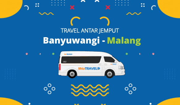 Jasa Transportasi travel dari Banyuwangi ke Malang Harga Tiket Murah Jadwal Berangkat Pagi Siang Sore Malam di MitaTRAVEL