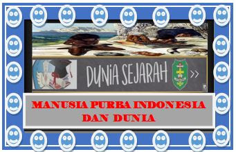 Manusia Purba Di Indonesia Dan Dunia Materi Sejarah Peminatan Kd 3 9 Dunia Sejarah