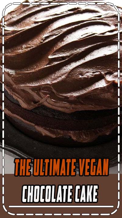 The Ultimate Vegan Chocolate Cake! If you are looking for the chocolate cake