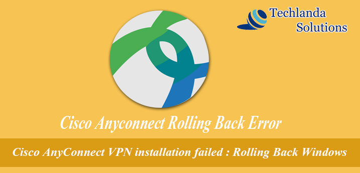 Cisco Any Connect VPN installation failed : Rolling Back Windows. There is a problem with the windows installer package.... Cisco Any Connect VPN installation failed : Rolling Back Windows. There is a problem with the windows installer package....