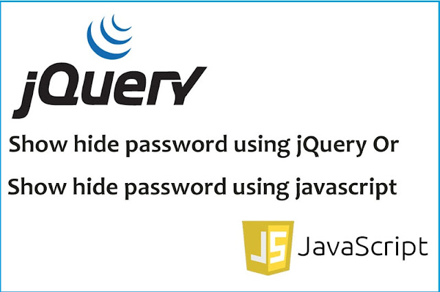Show hide password using jQuery or Javascript Show hide password using jQuery or Javascript