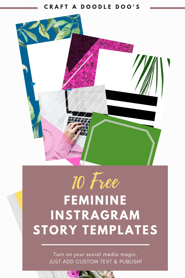 10 #FREE #FEMININE #INSTAGRAM STORY TEMPLATES by Craft A Doodle Doo #free #socialmedia #instagram #marketing #design #templates #branding #stories #feminine 