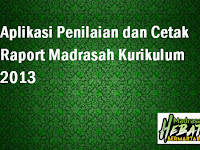 Aplikasi Penilaian dan Cetak Raport Madrasah Kurikulum 2013 Aplikasi Penilaian dan Cetak Raport Madrasah Kurikulum 2013
