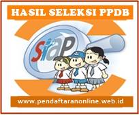 Hasil Seleksi PPDB SD SMP SMA SMK 2021/2022