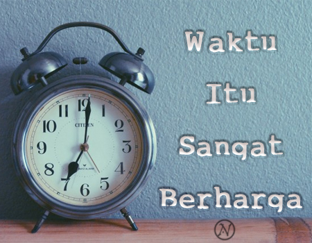 Waktu Itu Sangat Berharga Jangan Kamu Sia Siakan Actionesia Waktu Itu Sangat Berharga Jangan Kamu Sia Siakan Actionesia