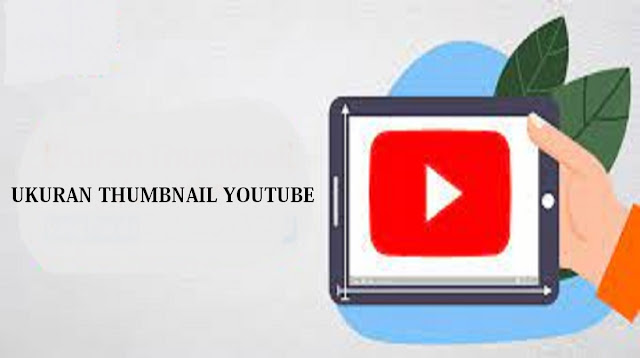  Kini YouTube sudah menjadi salah satu paltform video sharing terbesar di dunia sekaligus  Ukuran Thumbnail YouTube 2022