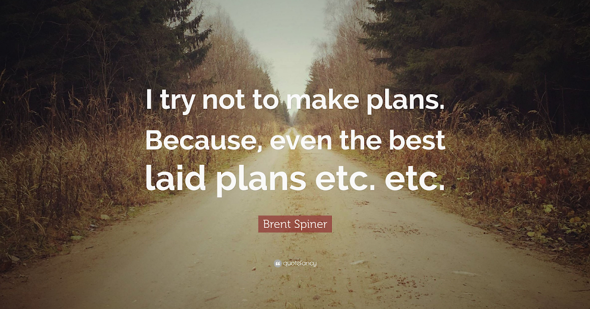 The best laid plans...