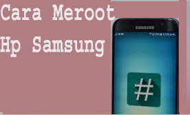 Cara Meroot Hp Samsung 1