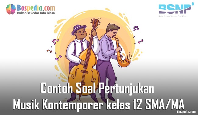 Lengkap Contoh Soal Pertunjukan Musik Kontemporer Kelas 12 Sma Ma Bospedia