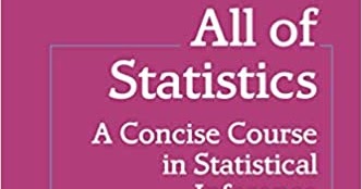 All of Statistics: A Concise Course in Statistical Inference All of Statistics: A Concise Course in Statistical Inference