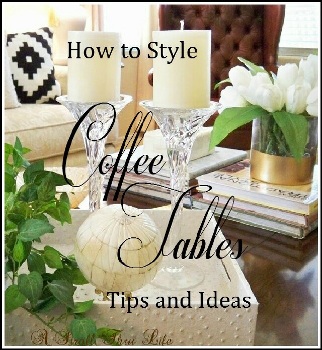 How To Style Coffee Tables Tips & Ideas - A Stroll Thru Life