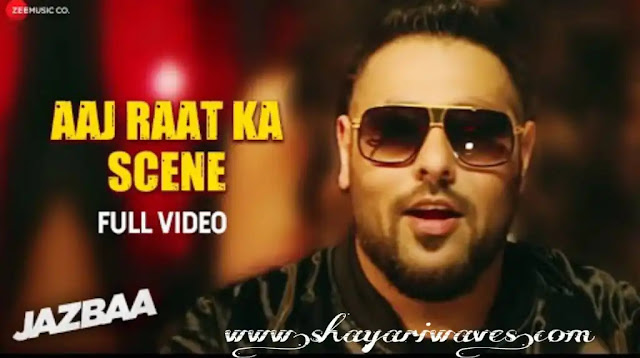 Aaj-Raat-Ka-Scene-Lyrics-Badshah-Jazbaa