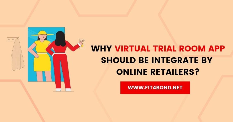 Why 3D Virtual Trial Room App Should Be Integrated Immediately By