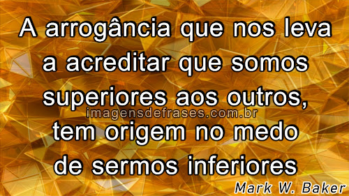 Frases Arrogância e Prepotência - Frases e Imagens