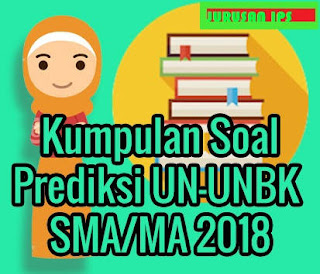 Kumpulan Soal Prediksi UN-UNBK SMA/MA 2018 Jurusan IPS Kumpulan Soal Prediksi UN-UNBK SMA/MA 2018 Jurusan IPS