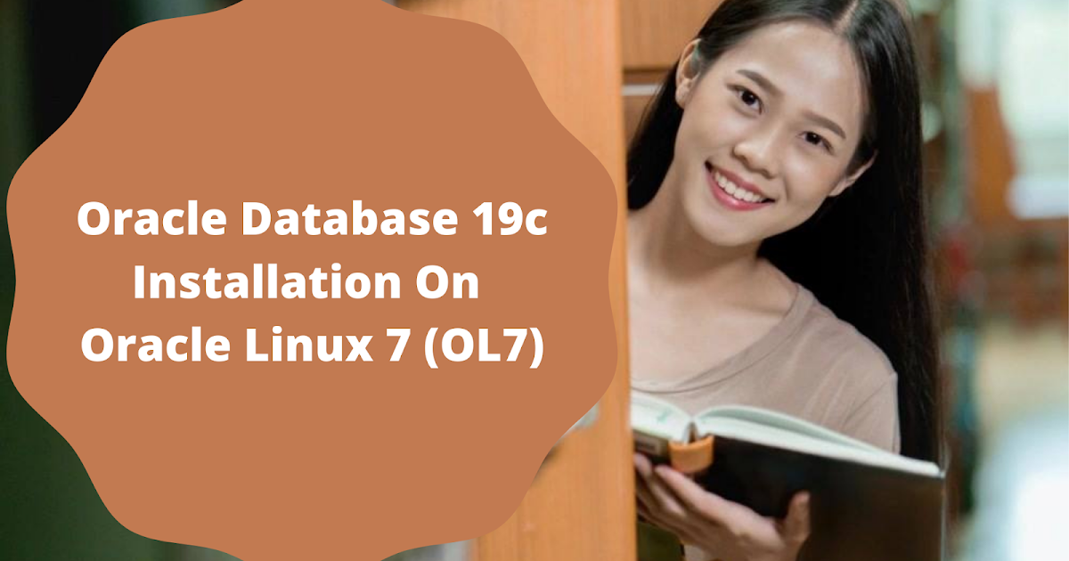 Oracle Database 19c Installation On Oracle Linux 7 (OL7) | DB Exam Study