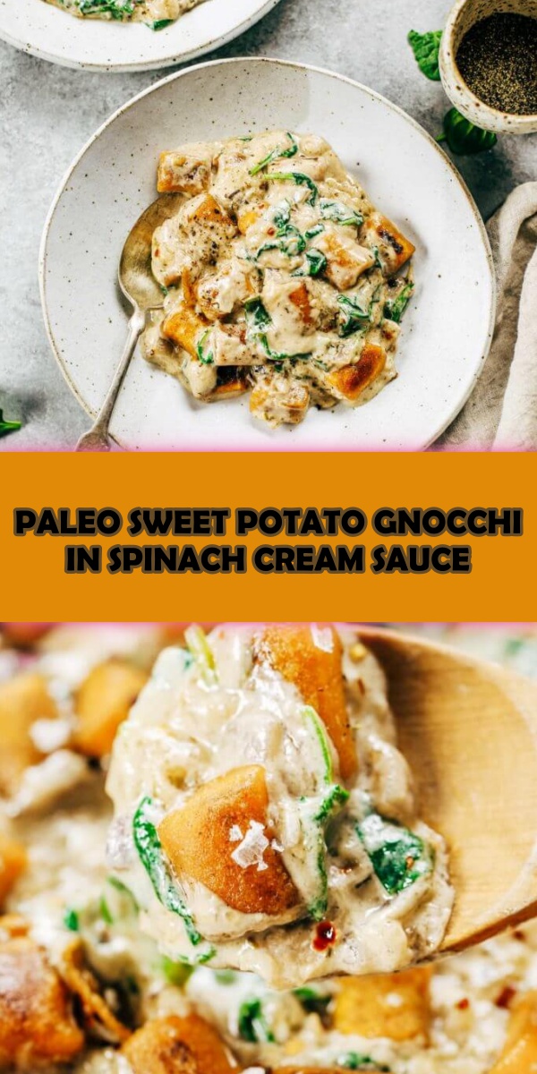 PALEO SWEET POTATO GNOCCHI IN SPINACH CREAM SAUCE Cook, Taste, Eat
