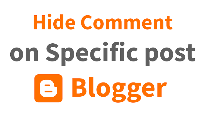 How To Hide Comment on Specific post on Blogger