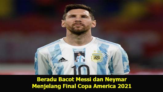 Beradu Bacot Messi dan Neymar Menjelang Final Copa America 2021