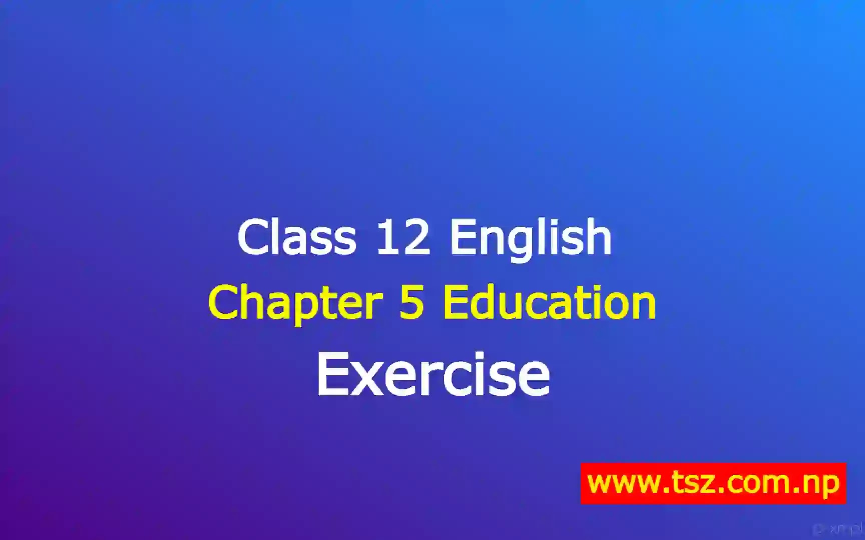 Class 12 English Book Chapter 5 Education Exercise & Grammar The SR