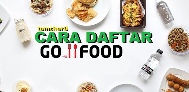 Cara Daftar Go-Food Via Online Gratis dan Lama Proses Pendaftaran Go-Food tomsheru.com Cara Daftar Go-Food Via Online Gratis dan Lama Proses Pendaftaran Go-Food tomsheru.com
