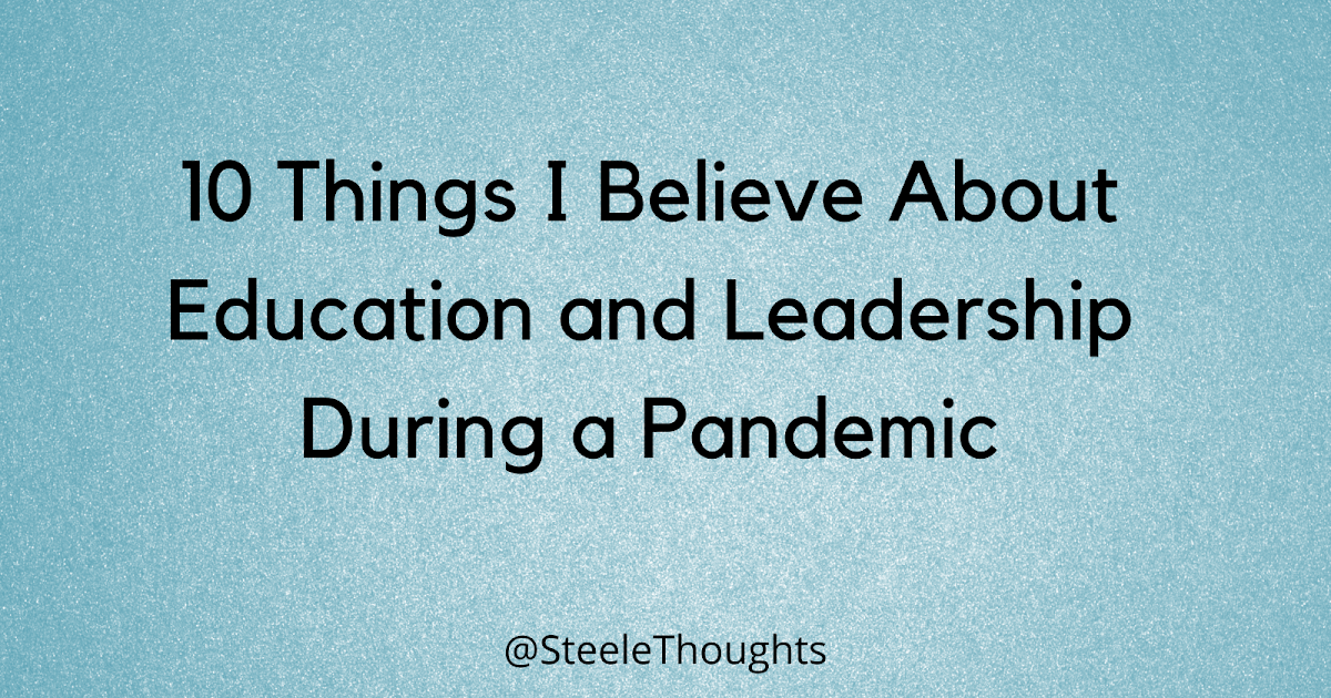 10 Things I Believe About Education and Leadership During a Pandemic