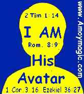 I am God's avatar--Him in and through me अवतार,  avatāra