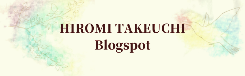 HIROMI TAKUECHI Blogspot by 竹内宏美