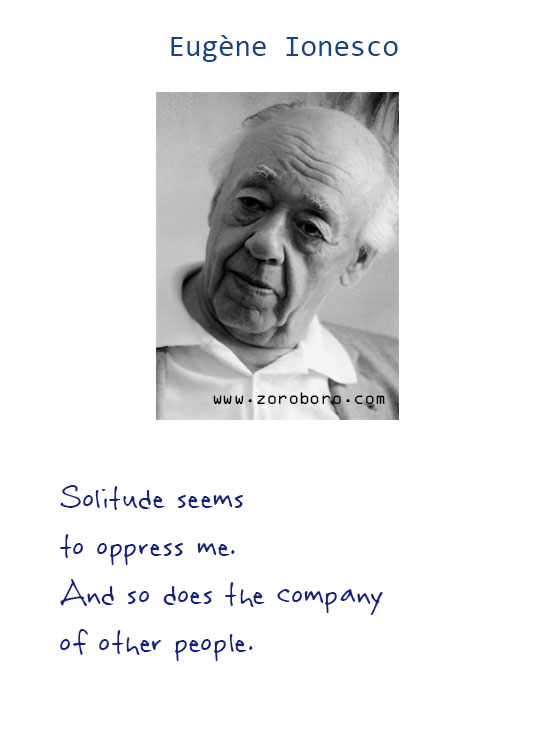 Eugène Ionesco Quotes. Eugene Ionesco People Quotes, Insanity Quotes, Trying Quotes, Eugene Ionesco Education Quotes, Eugene Ionesco Philosophical Quotes & Life Quotes. Eugene Ionesco Books Quotes