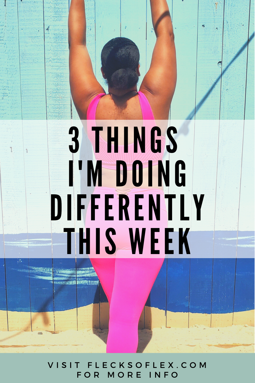 3 Things Im Doing Differently This Week Flecks Of Lex