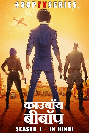 Cowboy Bebop Season 1 Full Hindi Dual Audio Download 480p 720p All Episodes [2021 Netflix Series]