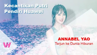 Kecantikan Annabel Yao Putri Pendiri Huawei Terjun ke Dunia Hiburan Kecantikan Annabel Yao Putri Pendiri Huawei Terjun ke Dunia Hiburan