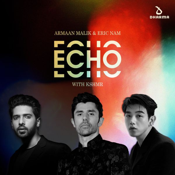 Armaan Malik, Eric Nam – Echo (with KSHMR) – Single