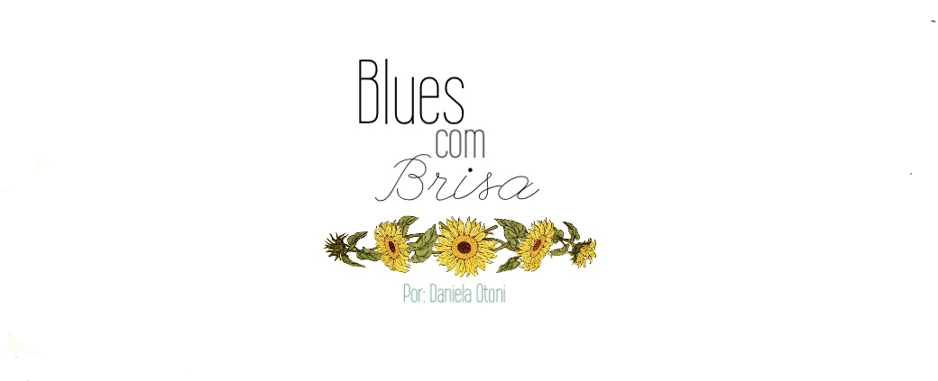 Blues com Brisa / Por Daniela Otoni