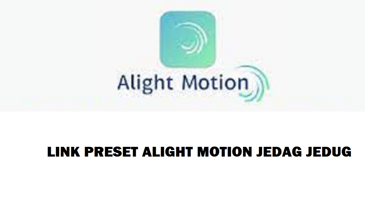 Link preset alight motion jedag jedug