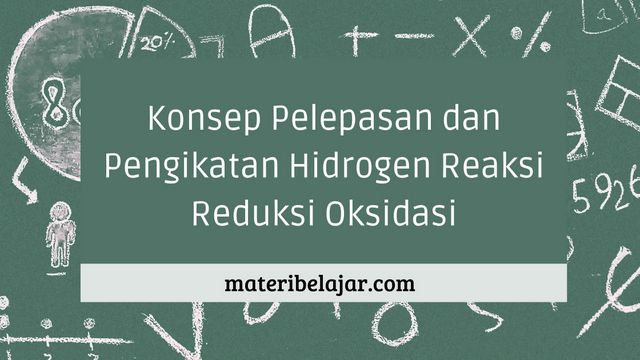 Konsep Pelepasan Dan Pengikatan Hidrogen Reaksi Reduksi Oksidasi Beserta Contoh - Materibelajarcom