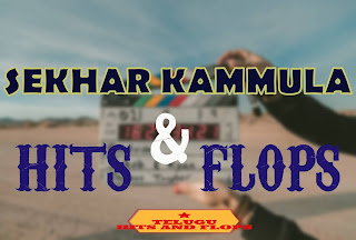 Sekhar Kammula Hits and Flops