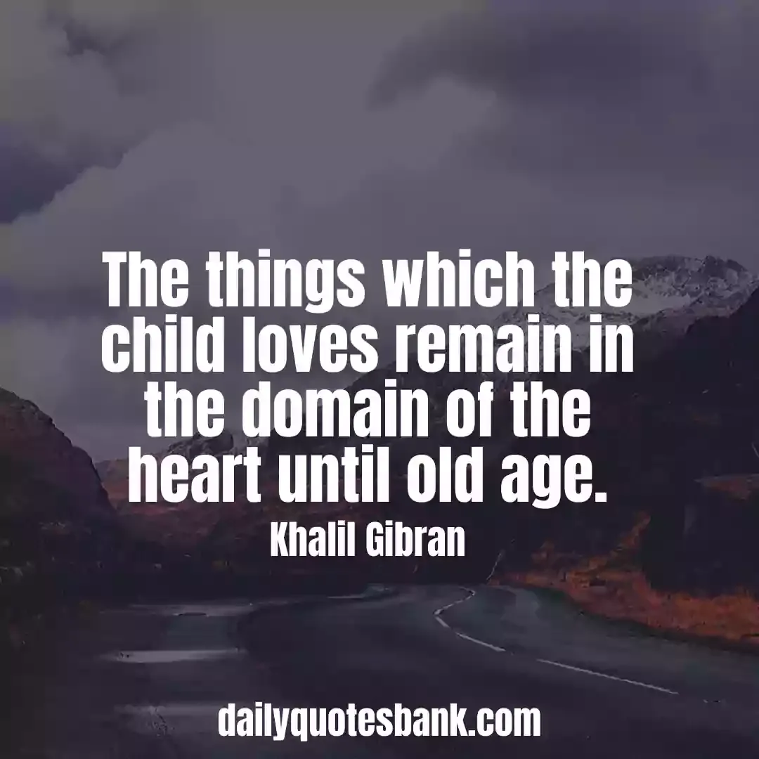 Khalil Gibran Quotes On Children That Will Make You Wise