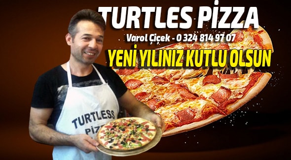 Turtles Pizza Varol Çiçek; Yeni Yılınız Kutlu Olsun Anamur Haberleri