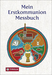 Mein Erstkommunion-Messbuch: Illustriert von Sybille Tezzele-Kramer