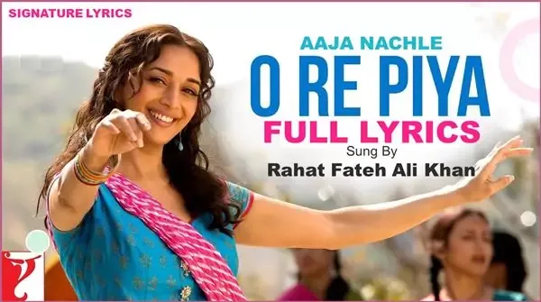 O RE PIYA Lyrics in Hindi and English - Rahat Fateh Ali Khan - AAJA NACHLE O RE PIYA Lyrics - Rahat Fateh Ali Khan - AAJA NACHLE