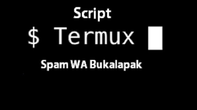 Script Termux Spam Wa Bukalapak 2021 Cara1001