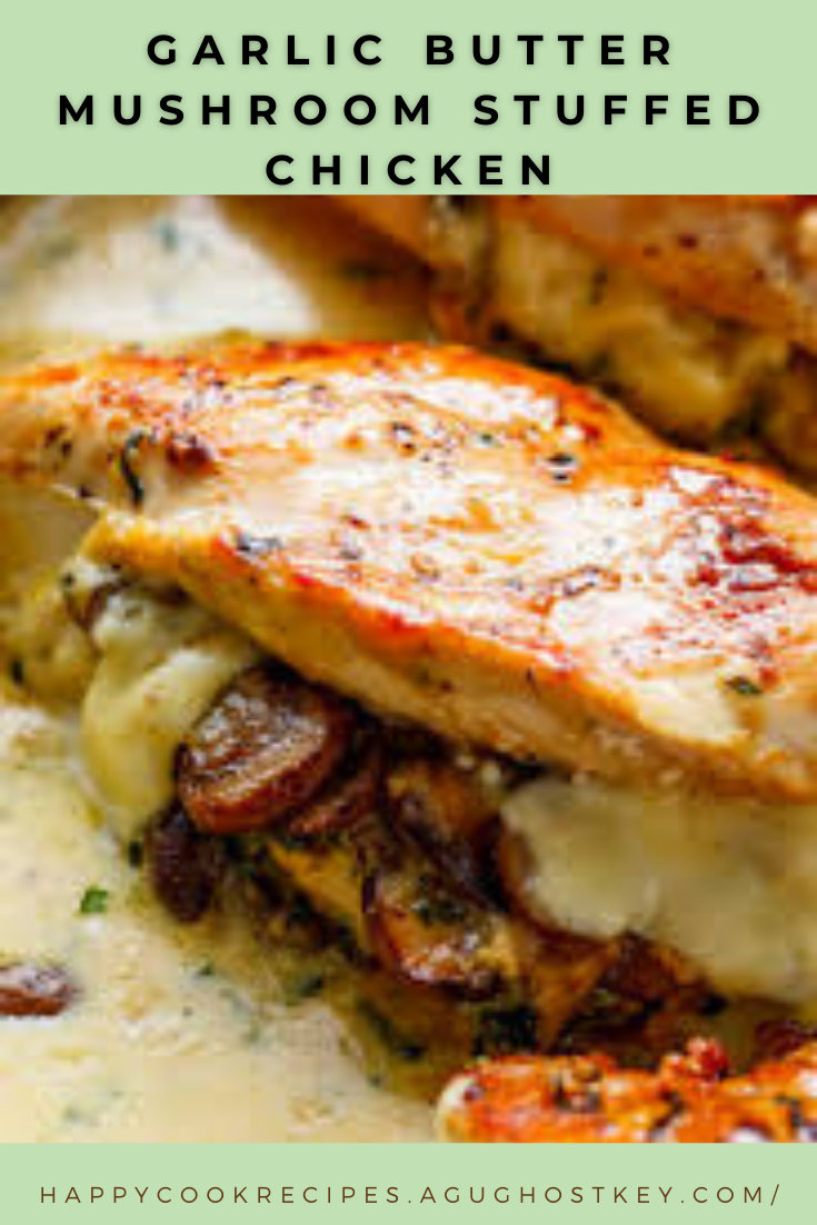 GARLIC BUTTER MUSHROOM STUFFED CHICKEN happy cook