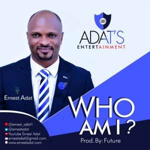 Ernest Adat - Who Am I Ernest Adat - Who Am I