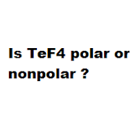 Is TeF4 polar or nonpolar ? Is TeF4 polar or nonpolar ?