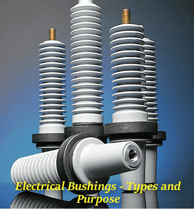 Electrical Bushings - Types, Purpose and Construction | StudyElectrical