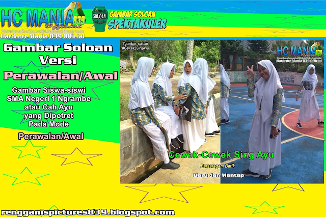 Gambar Soloan Spektakuler Versi Perawalan - Gambar Siswa-siswi SMA Negeri 1 Ngrambe Cover Batik 8 RG