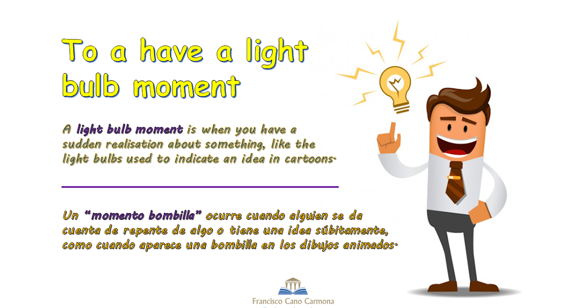 Estantes en el aula Idioms (CXXXIV) "To have a light bulb moment"