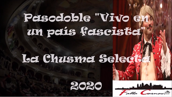 Pasodoble "Vivo en un pais fascista". Comparsa "La Chusma Selecta" (2020) con Letra Pasodoble "Vivo en un pais fascista". Comparsa "La Chusma Selecta" (2020) con Letra