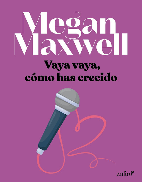 Vaya vaya, cómo has crecido Megan Maxwell Resumen libro romantico novela romantica Vaya vaya, cómo has crecido Megan Maxwell Resumen libro romantico novela romantica
